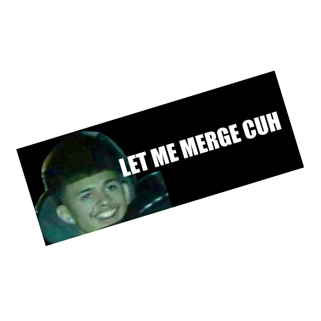 LET ME MERGE CUH SLAP Sticker
