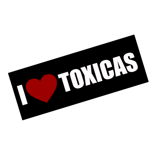 I LOVE TOXICAS SLAP