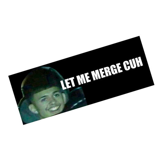 LET ME MERGE CUH SLAP